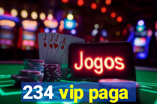 234 vip paga